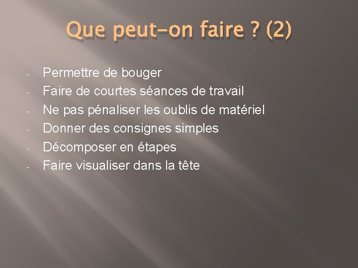 Que peut-on faire ? (2) - Permettre de bouger Faire de courtes séances de