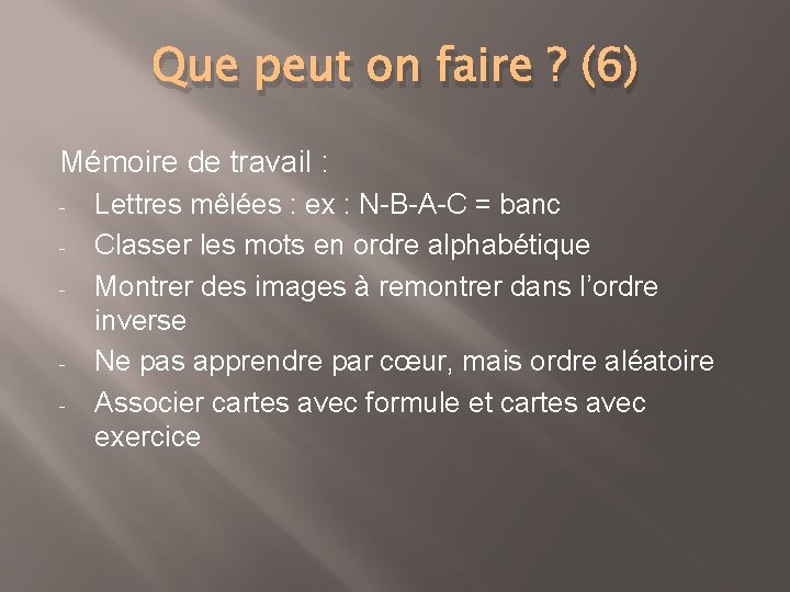 Que peut on faire ? (6) Mémoire de travail : - - Lettres mêlées