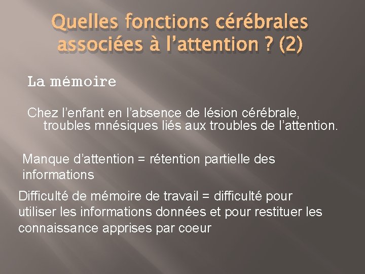 Quelles fonctions cérébrales associées à l’attention ? (2) La mémoire Chez l’enfant en l’absence
