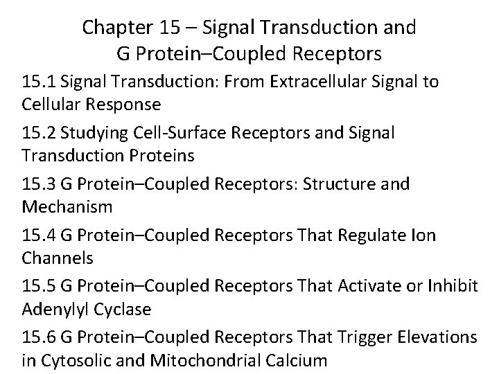 Chapter 15 – Signal Transduction and G Protein–Coupled Receptors 15. 1 Signal Transduction: From