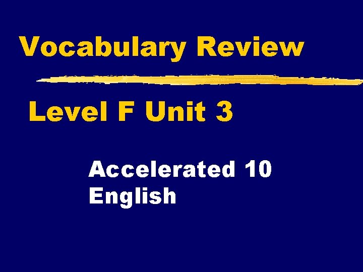 Vocabulary Review Level F Unit 3 Accelerated 10 English 