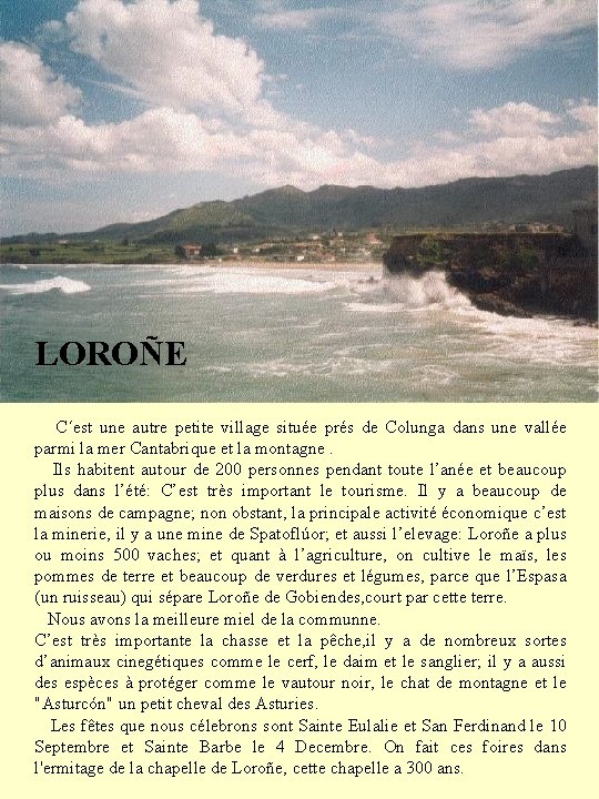 LOROÑE C´est une autre petite village située prés de Colunga dans une vallée parmi