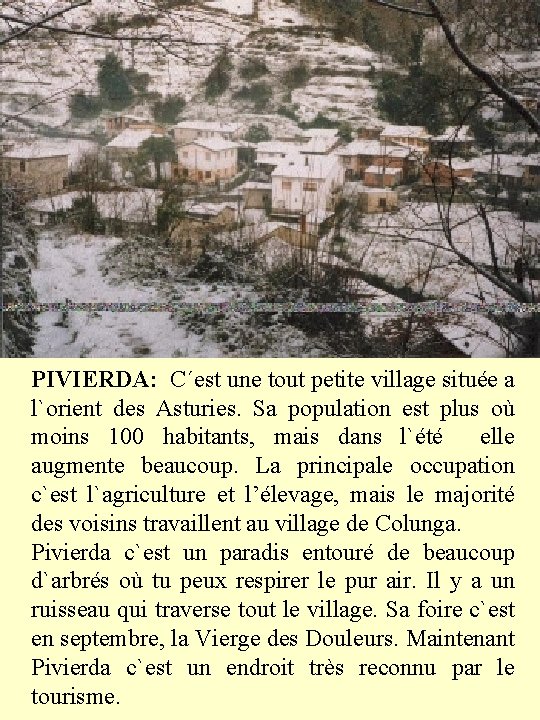 PIVIERDA: C´est une tout petite village située a l`orient des Asturies. Sa population est