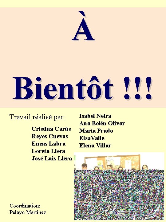 À Bientôt !!! Travail réalisé par: Cristina Carús Reyes Cuevas Eneas Labra Loreto Llera