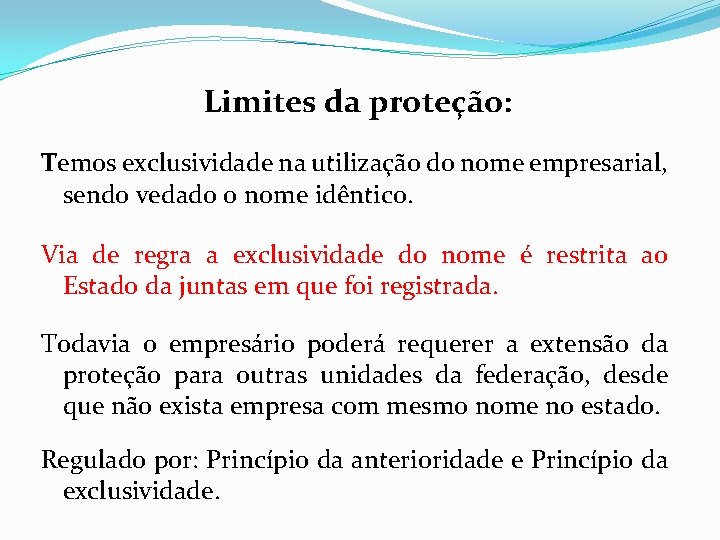 Limites da proteção: Temos exclusividade na utilização do nome empresarial, sendo vedado o nome