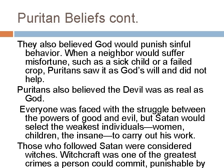 Puritan Beliefs cont. They also believed God would punish sinful behavior. When a neighbor