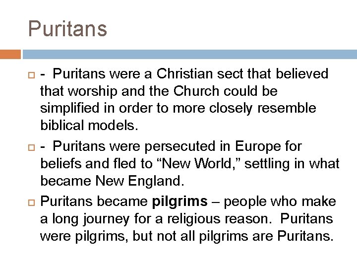 Puritans - Puritans were a Christian sect that believed that worship and the Church