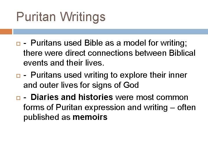 Puritan Writings - Puritans used Bible as a model for writing; there were direct