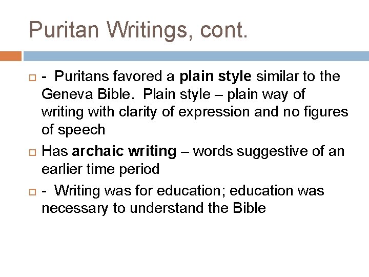 Puritan Writings, cont. - Puritans favored a plain style similar to the Geneva Bible.