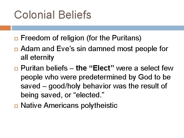 Colonial Beliefs Freedom of religion (for the Puritans) Adam and Eve’s sin damned most