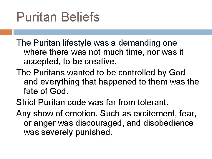 Puritan Beliefs The Puritan lifestyle was a demanding one where there was not much