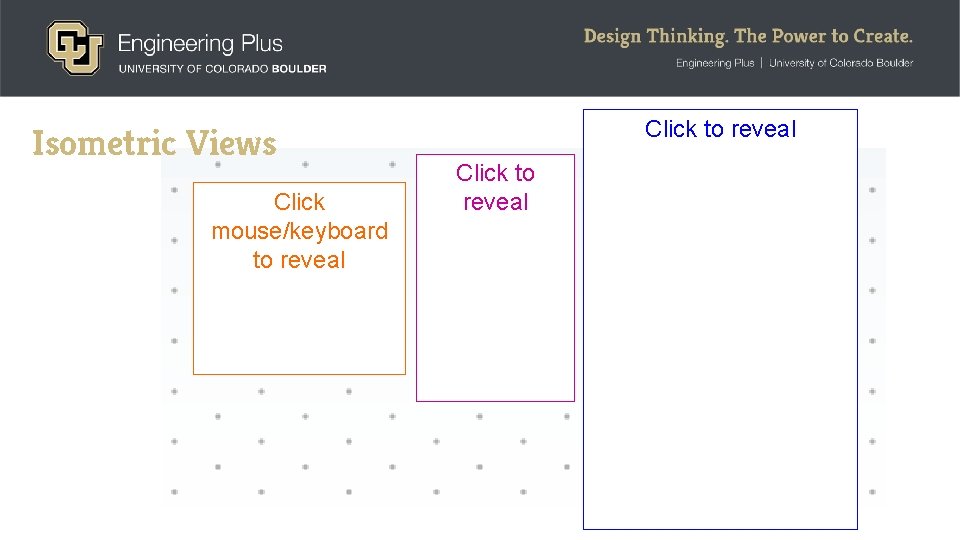 Isometric Views Click mouse/keyboard to reveal Click to reveal 