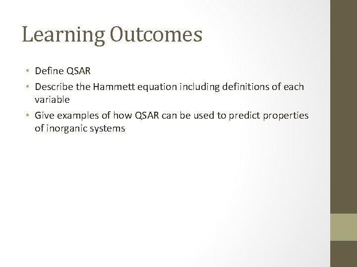 Learning Outcomes • Define QSAR • Describe the Hammett equation including definitions of each