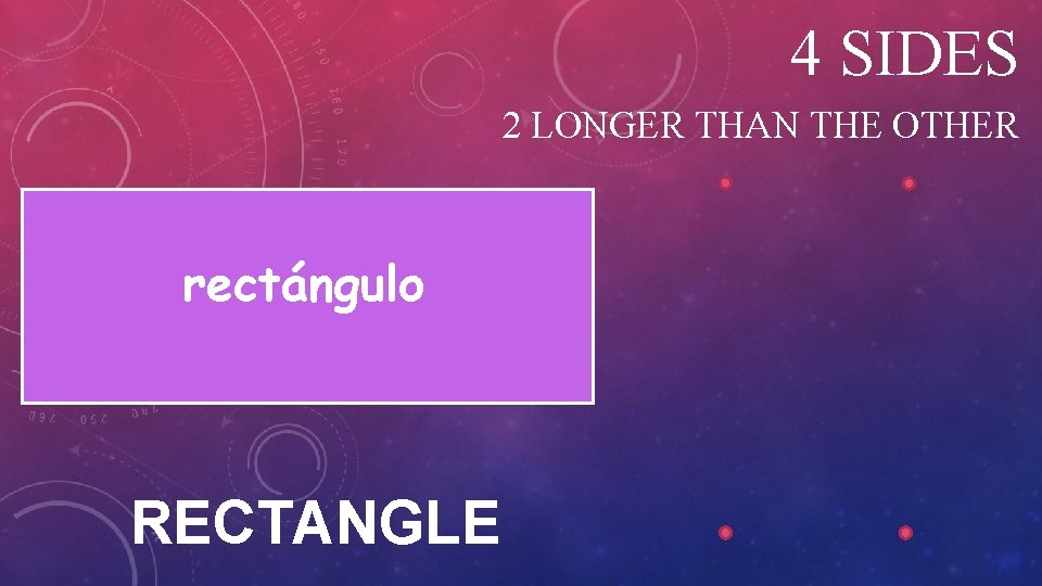 4 SIDES 2 LONGER THAN THE OTHER rectángulo RECTANGLE 
