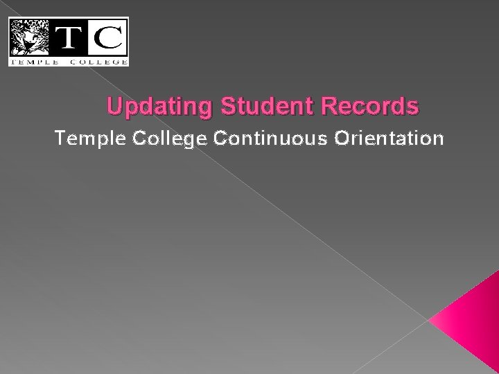 Updating Student Records Temple College Continuous Orientation 