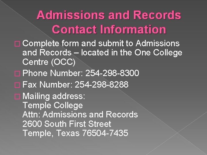 Admissions and Records Contact Information � Complete form and submit to Admissions and Records