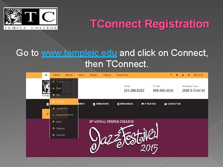 TConnect Registration Go to www. templejc. edu and click on Connect, then TConnect. 