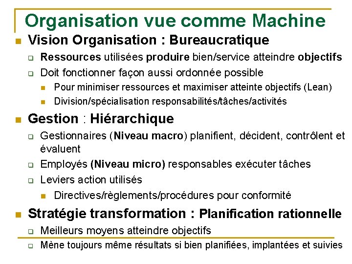 Organisation vue comme Machine n Vision Organisation : Bureaucratique q q Ressources utilisées produire