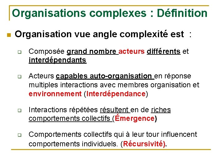 Organisations complexes : Définition n Organisation vue angle complexité est : q q Composée