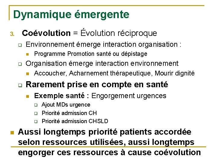 Dynamique émergente Coévolution = Évolution réciproque 3. q Environnement émerge interaction organisation : n