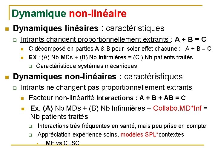 Dynamique non-linéaire n Dynamiques linéaires : caractéristiques q Intrants changent proportionnellement extrants : A