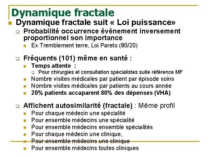 Dynamique fractale n Dynamique fractale suit « Loi puissance» q Probabilité occurrence évènement inversement