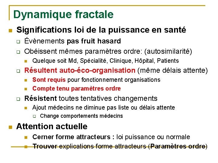 Dynamique fractale n Significations loi de la puissance en santé q q Évènements pas