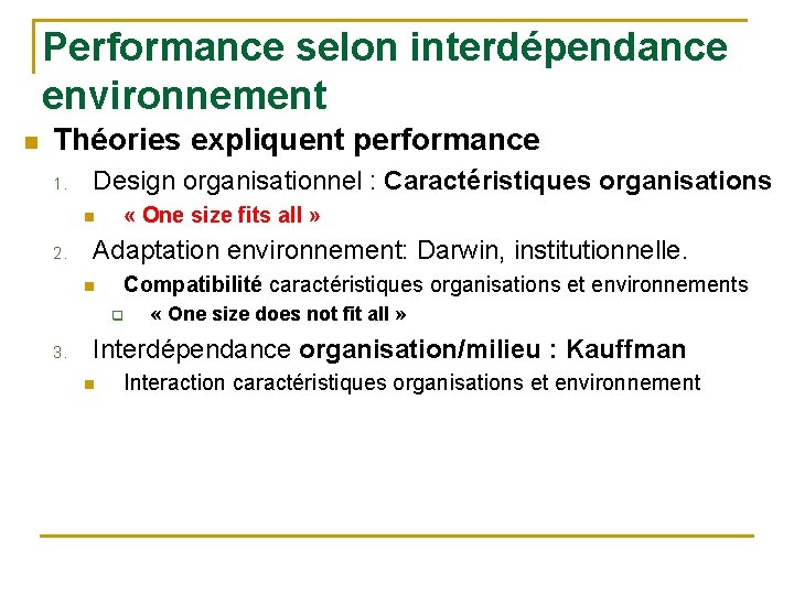 Performance selon interdépendance environnement n Théories expliquent performance 1. Design organisationnel : Caractéristiques organisations