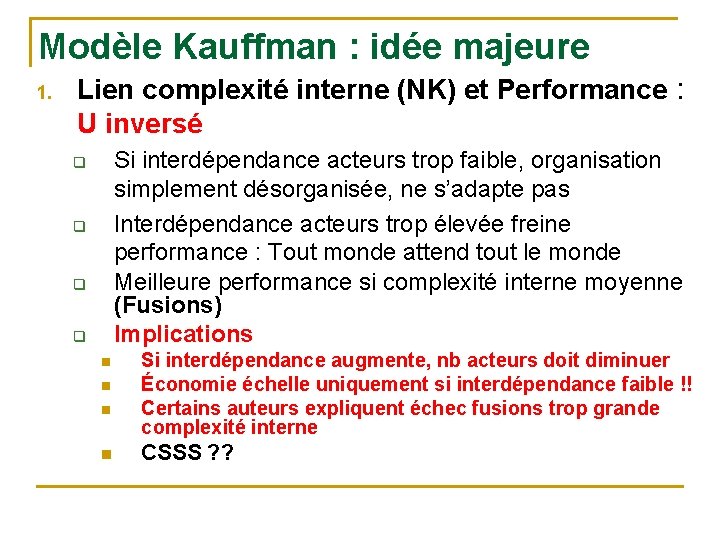 Modèle Kauffman : idée majeure 1. Lien complexité interne (NK) et Performance : U