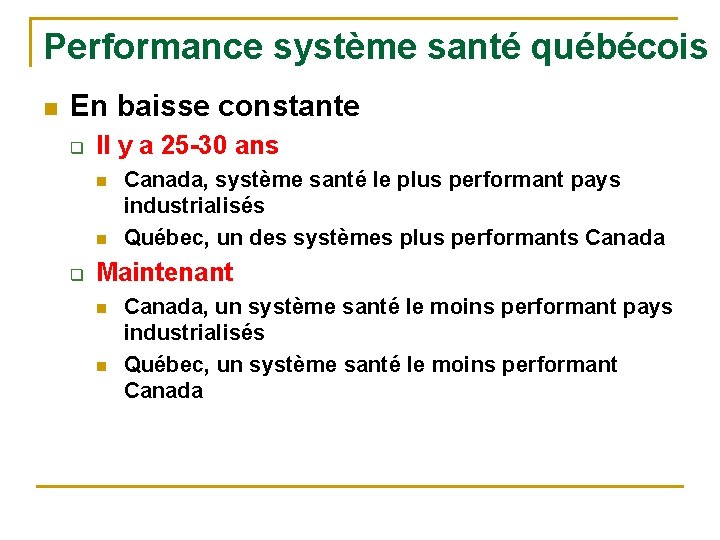 Performance système santé québécois n En baisse constante q Il y a 25 -30