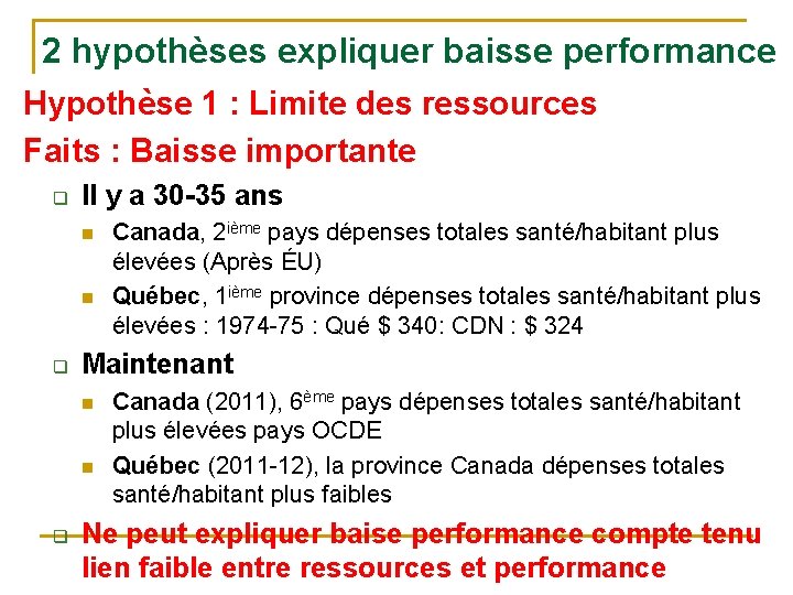 2 hypothèses expliquer baisse performance Hypothèse 1 : Limite des ressources Faits : Baisse