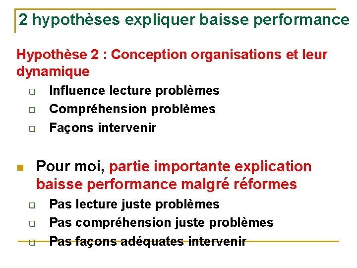 2 hypothèses expliquer baisse performance Hypothèse 2 : Conception organisations et leur dynamique q