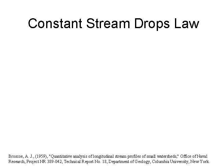 Constant Stream Drops Law Broscoe, A. J. , (1959), "Quantitative analysis of longitudinal stream