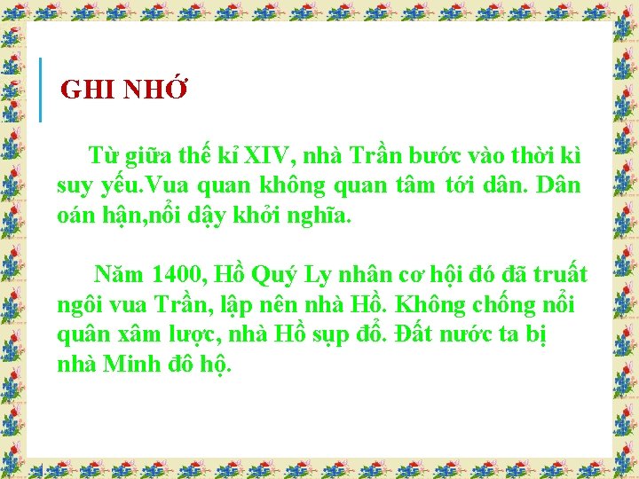 GHI NHỚ Từ giữa thế kỉ XIV, nhà Trần bước vào thời kì suy