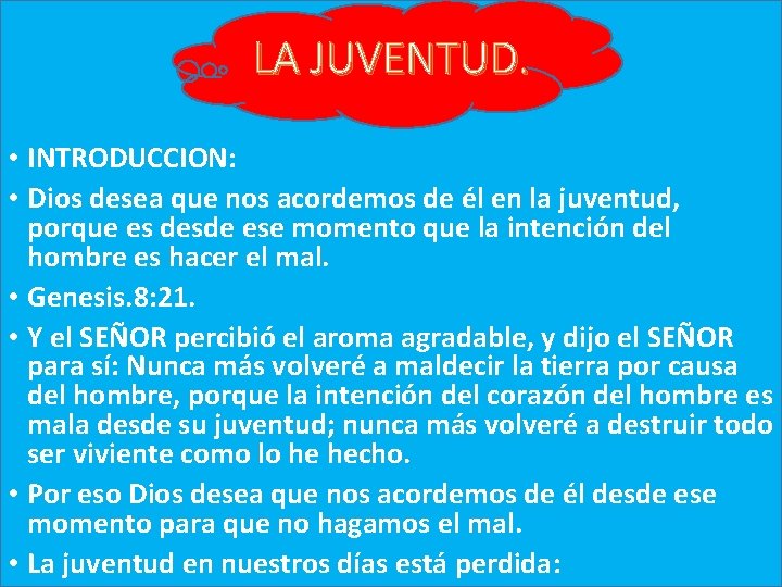 LA JUVENTUD. • INTRODUCCION: • Dios desea que nos acordemos de él en la