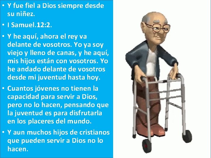  • Y fue fiel a Dios siempre desde su niñez. • I Samuel.