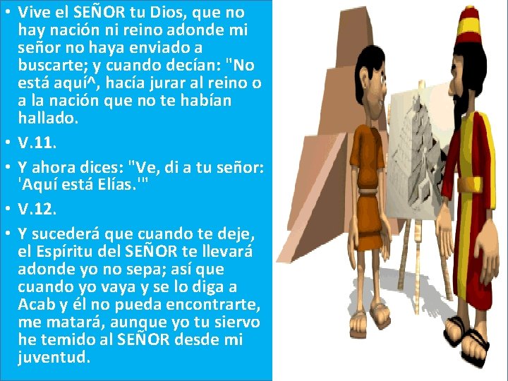  • Vive el SEÑOR tu Dios, que no hay nación ni reino adonde