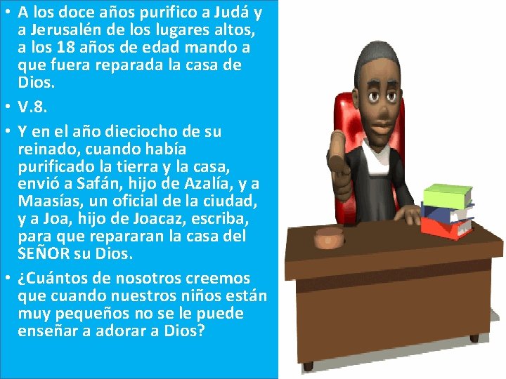  • A los doce años purifico a Judá y a Jerusalén de los