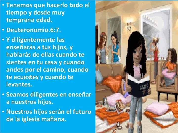  • Tenemos que hacerlo todo el tiempo y desde muy temprana edad. •