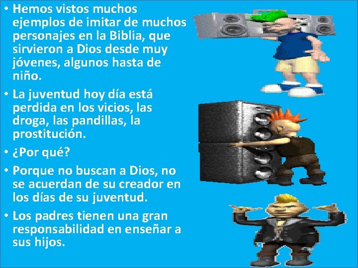  • Hemos vistos muchos ejemplos de imitar de muchos personajes en la Biblia,