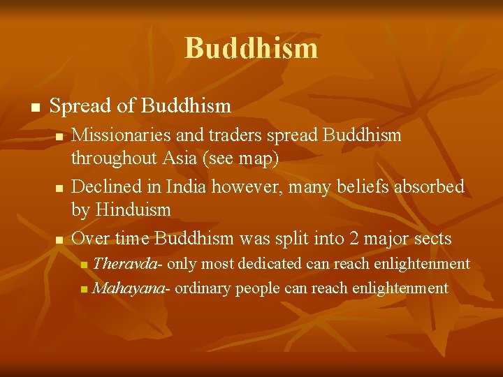 Buddhism n Spread of Buddhism n n n Missionaries and traders spread Buddhism throughout
