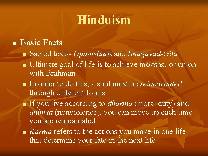Hinduism n Basic Facts n n n Sacred texts- Upanishads and Bhagavad-Gita Ultimate goal