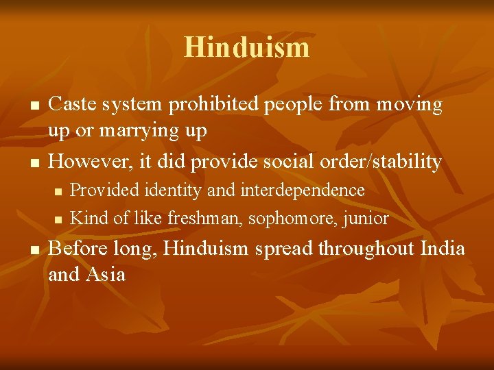 Hinduism n n Caste system prohibited people from moving up or marrying up However,