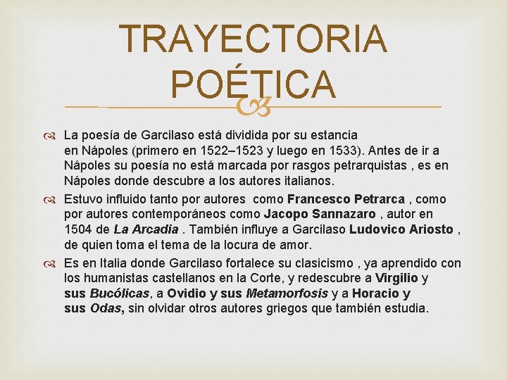 TRAYECTORIA POÉTICA La poesía de Garcilaso está dividida por su estancia en Nápoles (primero