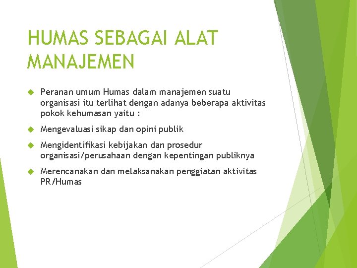HUMAS SEBAGAI ALAT MANAJEMEN Peranan umum Humas dalam manajemen suatu organisasi itu terlihat dengan