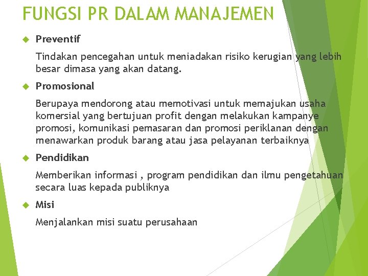 FUNGSI PR DALAM MANAJEMEN Preventif Tindakan pencegahan untuk meniadakan risiko kerugian yang lebih besar