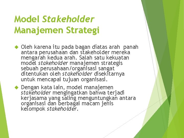 Model Stakeholder Manajemen Strategi Oleh karena itu pada bagan diatas arah panah antara perusahaan