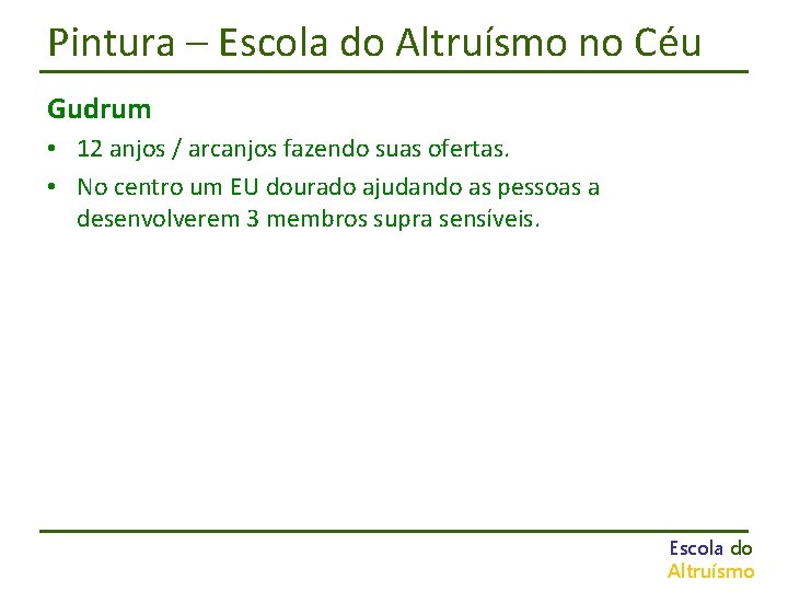 Pintura – Escola do Altruísmo no Céu Gudrum • 12 anjos / arcanjos fazendo