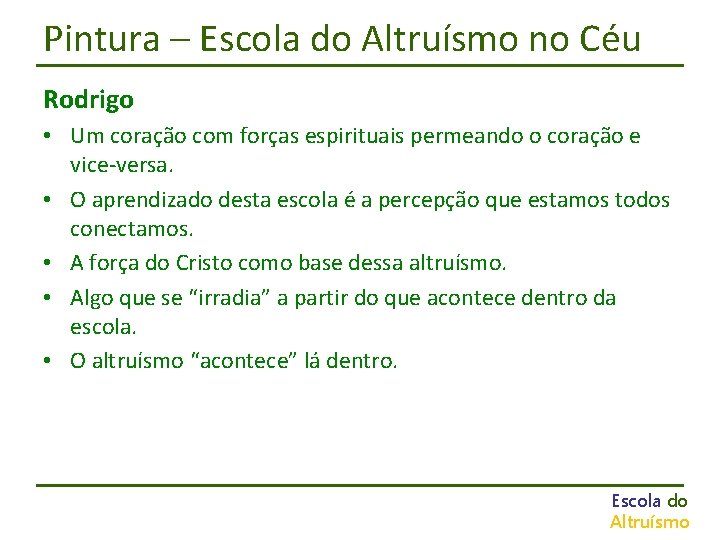 Pintura – Escola do Altruísmo no Céu Rodrigo • Um coração com forças espirituais