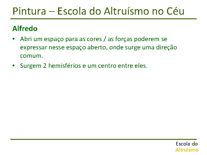 Pintura – Escola do Altruísmo no Céu Alfredo • Abri um espaço para as